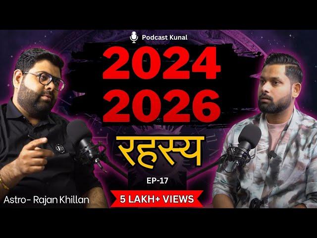 2024-2026 Tak Kaalchakra: Astrology, Nakshatra, Kalki Avatar, Ft- Rajan Khillan | Podcast Kunal Show