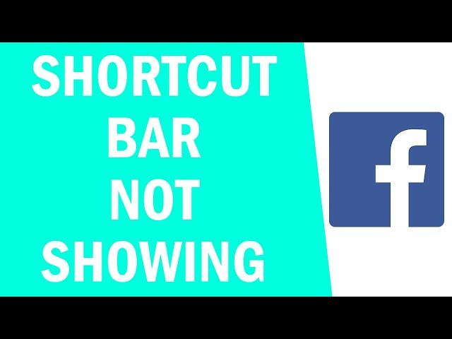 How To Fix Shortcut Bar Not Showing In Facebook