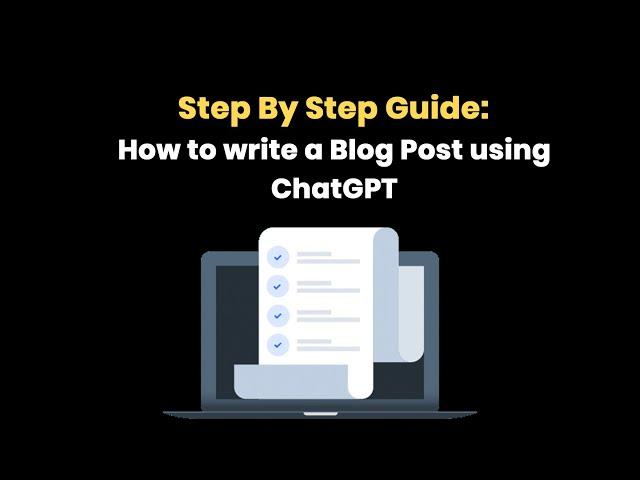 How to Use ChatGPT to write Blog Post | Step By Step guide