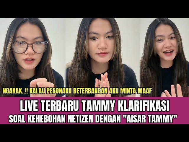 LIVE TERBARU TAMMY KLARIFIKASI SOAL KEHEBOHAN NETIZEN DENGAN YANG BILANG "AISAR TAMMY"