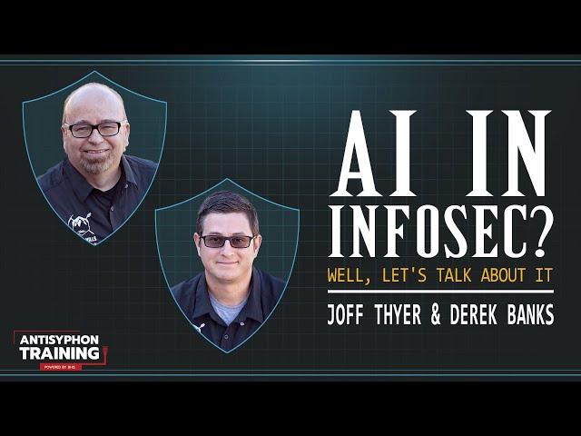 AI in InfoSec? Well, Let's Talk About It w/ Joff Thyer and Derek Banks