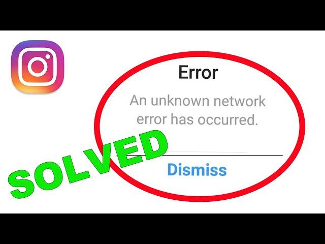 An Unknown Network Error has occurred in Instagram Fix