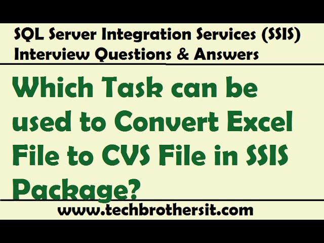 SSIS Interview Question - Which Task can be used to Convert Excel File to CVS File in SSIS Package