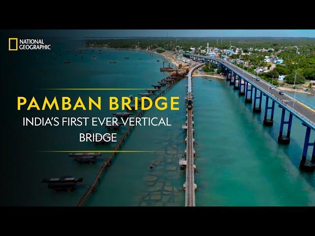 Pamban Bridge - India’s First Ever Vertical Bridge | It Happens Only in India | National Geographic