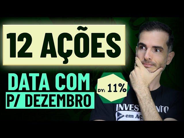 DATA COM | 12 AÇÕES PARA DIVIDENDOS EM DEZEMBRO DE 2023 - AÇÕES QUE VÃO PAGAR DIVIDENDOS EM DEZEMBRO