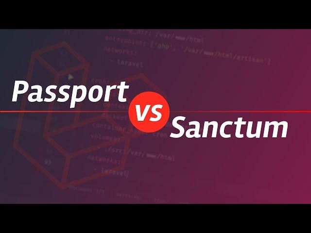 Laravel Passport vs Sanctum: What's the difference?