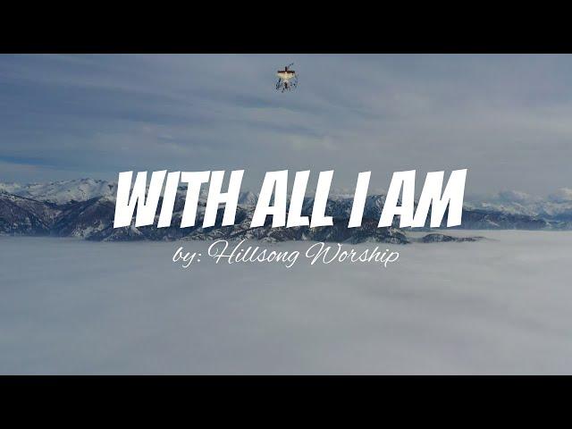 With All I Am By Hillsong Worship Feat. Darlene Zschech - Christian Worship Songs With Lyrics