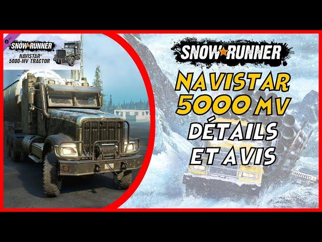 Avis DLC : Navistar 5000 MV tractor - Snowrunner Serie X