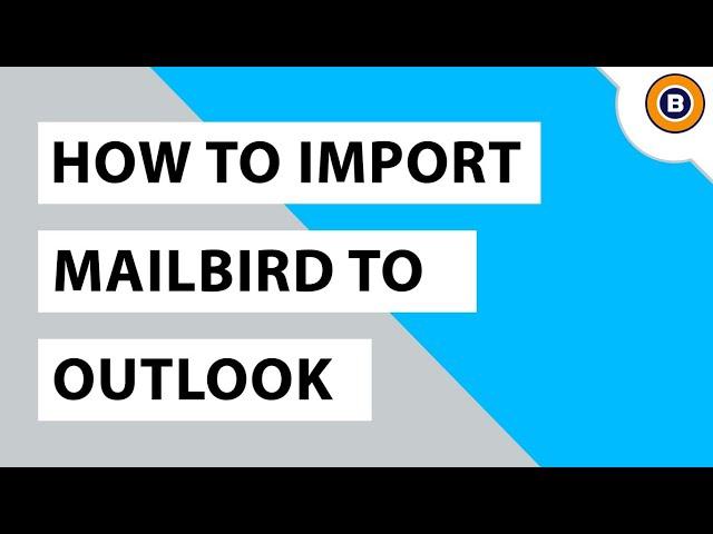 Import Mailbird to Outlook Easily Using an independent software