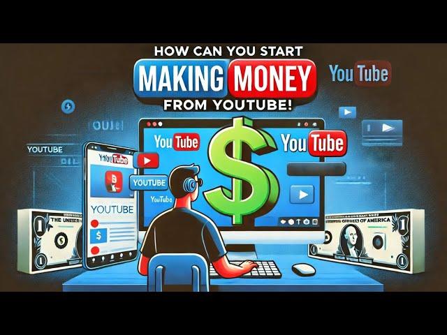 Step 1 : How Can You Start Making Money From YouTube !