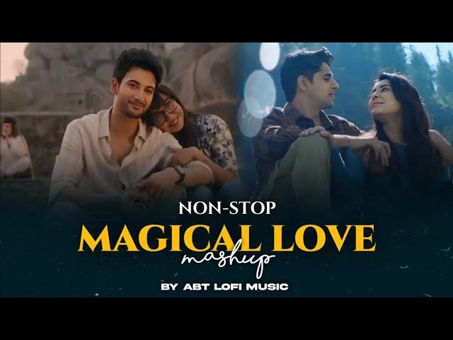 Magic Love Mashup 2025 | Arijit Singh Songs | ABT Lofi Music | Arijit Singh Love Songs