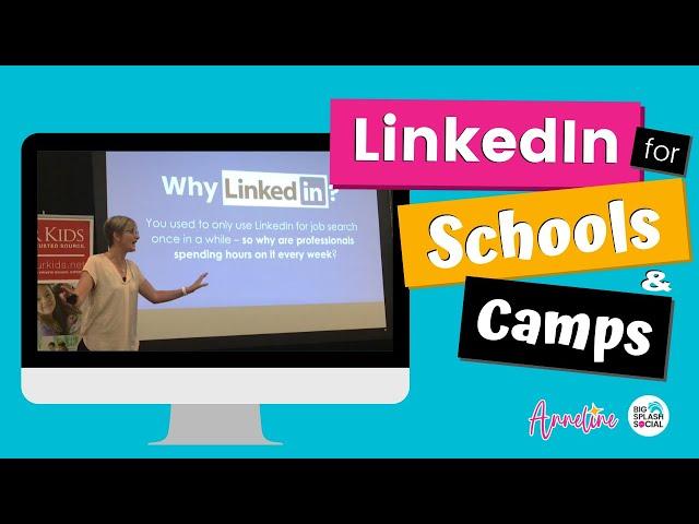 LinkedIn for Schools and Camps [1hr Training by Big Splash Social]