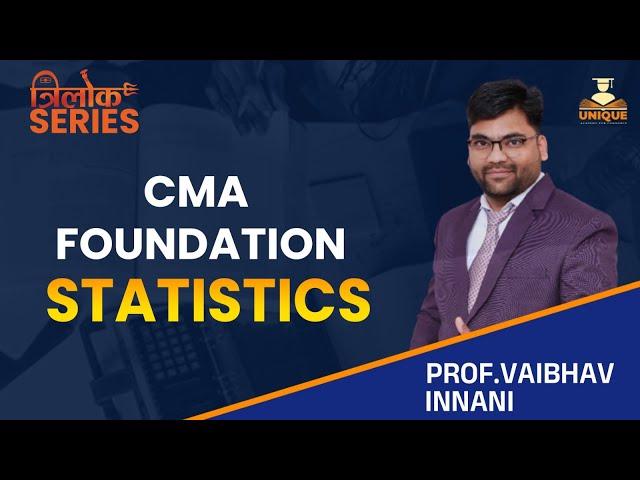 CMA FOUNDATION || STATISTICS - REVISION || TRILOK SERIES || Prof. Vaibhav Innani