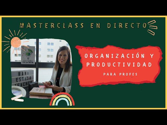  ORGANIZACIÓN Y PRODUCTIVIDAD PARA PROFES - masterclass en directo ‍