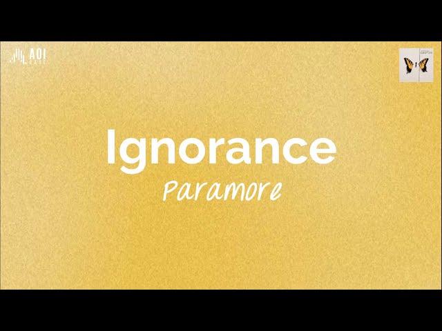 Ignorance (lyrics) - Paramore