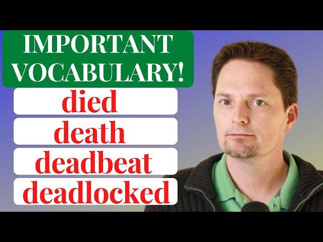 CONFUSING VOCABULARY/REAL-LIFE AMERICAN ENGLISH / die, died, death, deadbeat, deadlocked