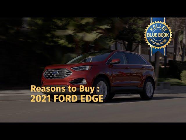 Top Reasons to buy 2021 FORD EDGE