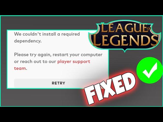 How To Fix " We couldn't install a required dependency" Error In League Of Legends