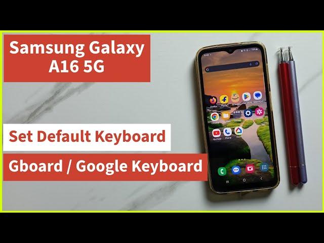 How to Change Default Keyboard to Gboard or Google Keyboard on Samsung Galaxy A16 5G | Easy Setup