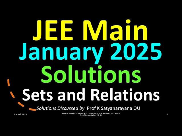 JEE Main Jan 2025 1st attempt solutions: Math: Sets and Relations: Solns by Prof KSN OU