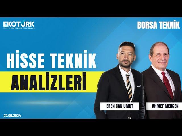 Borsa Teknik | Ahmet Mergen | Eren Can Umut | 27.09.2024