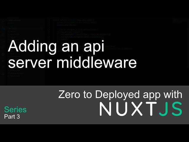 Adding a nuxt api middleware | Zero to Deployed app with nuxtjs