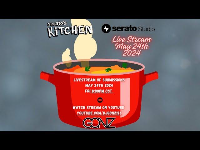 Serato's Kitchen Hosted By GONZ May 24th 2024