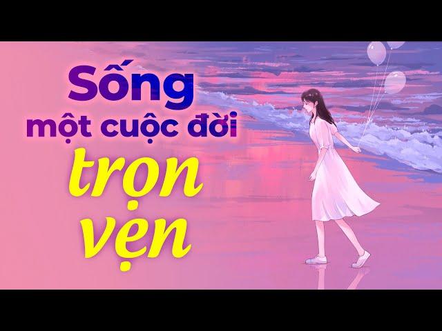 Sống Một Cuộc Đời Trọn Vẹn | Radio Tâm Sự