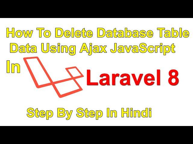 How To Delete Database Table Data Using Ajax JavaScript In Laravel 8 Step By Step In Hindi