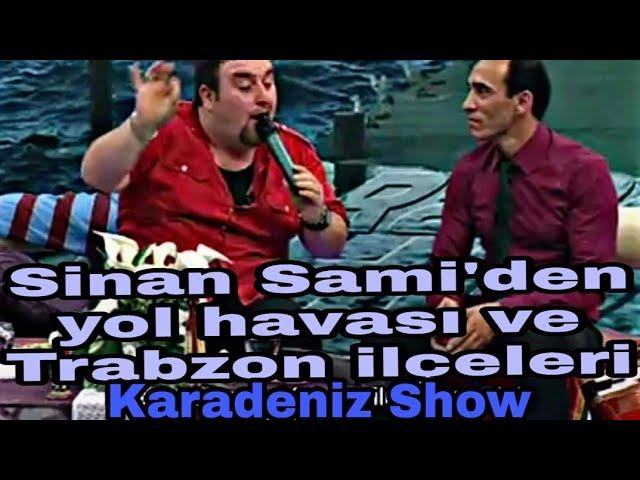 Kanal Avrupa Karadeniz Show, Sinan Sami yol havası ve Trabzon ilçeleri. Kaçmaz !!! Harika Doğaçlama