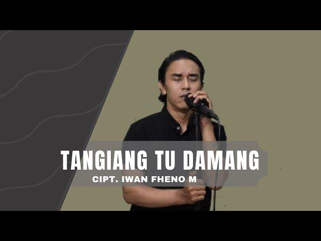 Tangiang tu Damang - Iwan Fheno || Video Lyric