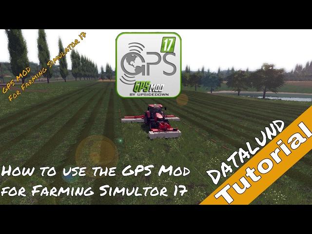 How to use the GPS Mod for Farming Simulator 17 - Datalund Tutorial