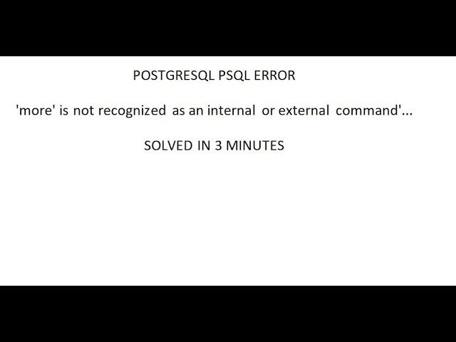 RESOLVED postgres psql  'more' is not recognized as an internal or external command