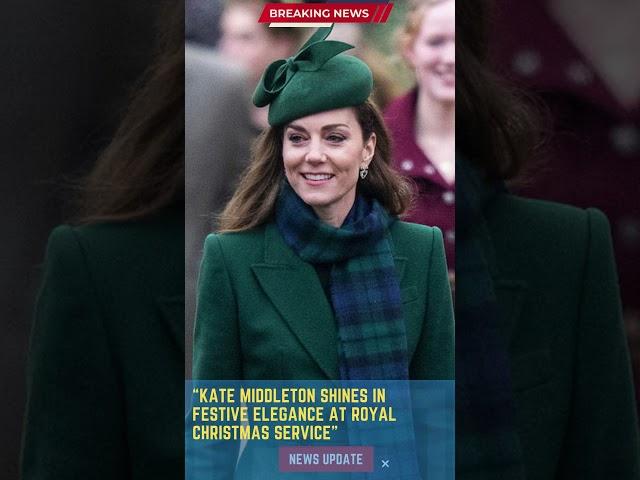 Kate Middleton Shines in Festive Elegance at Royal Christmas Service#4MNEWS #BreakingNews #NewsUpdat