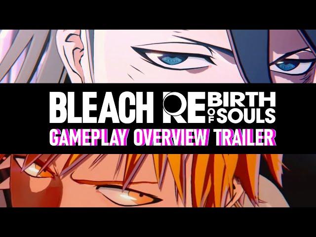 BLEACH Rebirth of Souls – Gameplay Overview Trailer