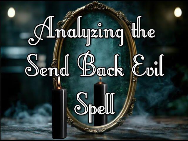 Analyzing the "Send Back Evil" spell