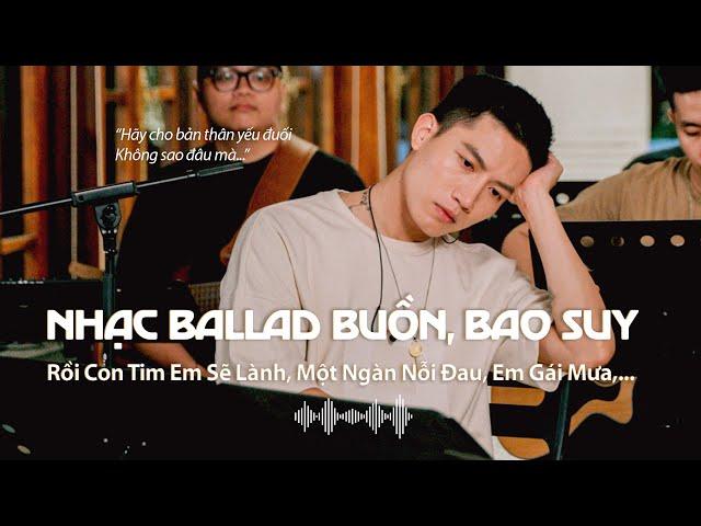 Top Hit Nhạc Ballad buồn 2024, nhạc suy cho người mới thất tình | Một Ngàn Nỗi Đau, Em Gái Mưa