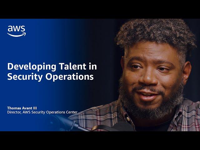 Developing Talent in Security Operations | Amazon Web Services