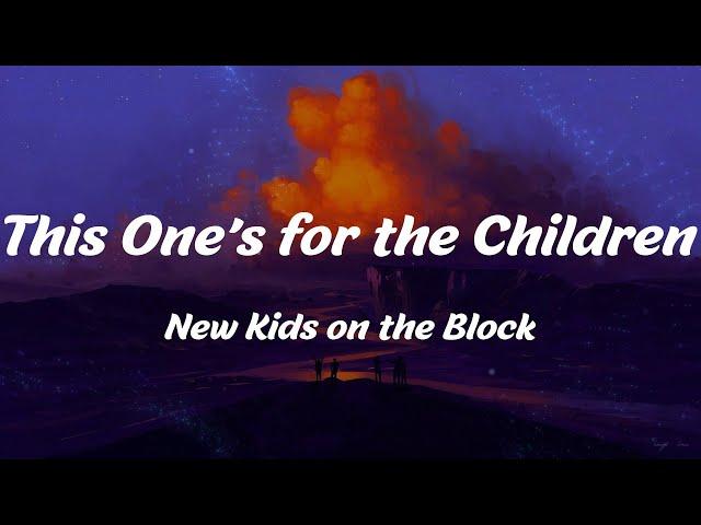This One's for the Children - New Kids on the Block (Lyrics)