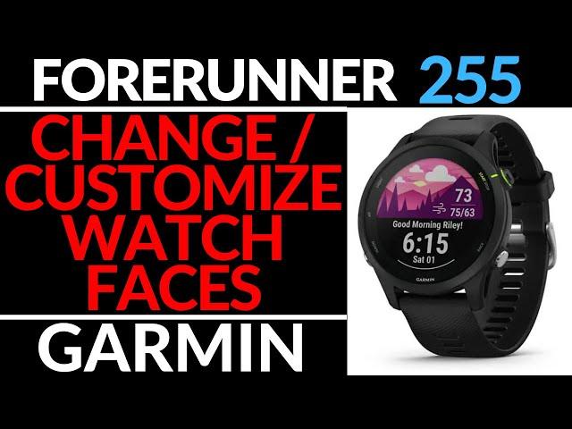 How to Customize Watch Faces - Garmin Forerunner 255 Tutorial