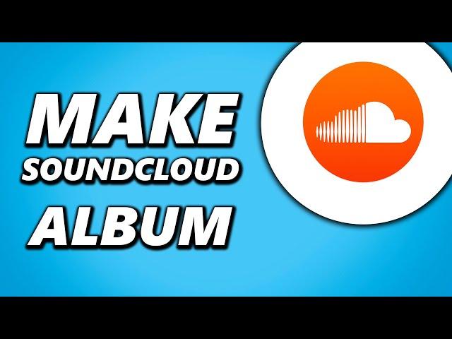 How to Make an Album on Soundcloud!