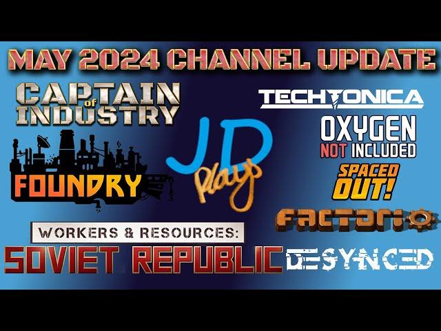 May 2024 Channel Update ️ Captain Of Industry ️ Factorio  ️ Satisfactory ️ Foundry ️ Desynced