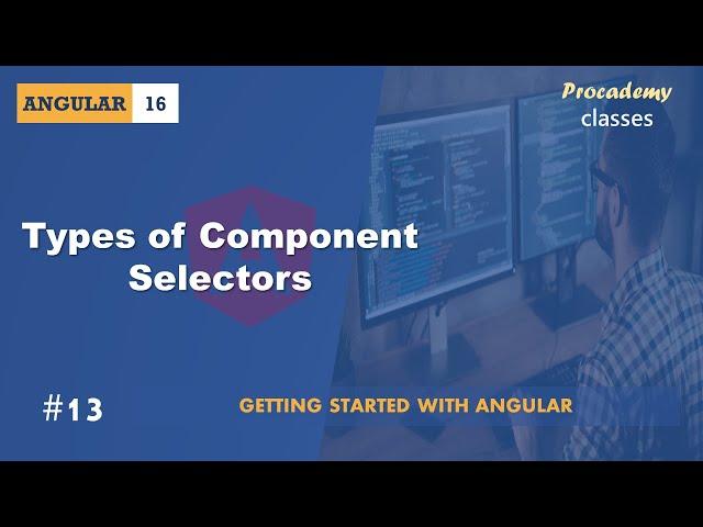 #13 Types of Component Selector | Angular Components & Directives | A Complete Angular Course