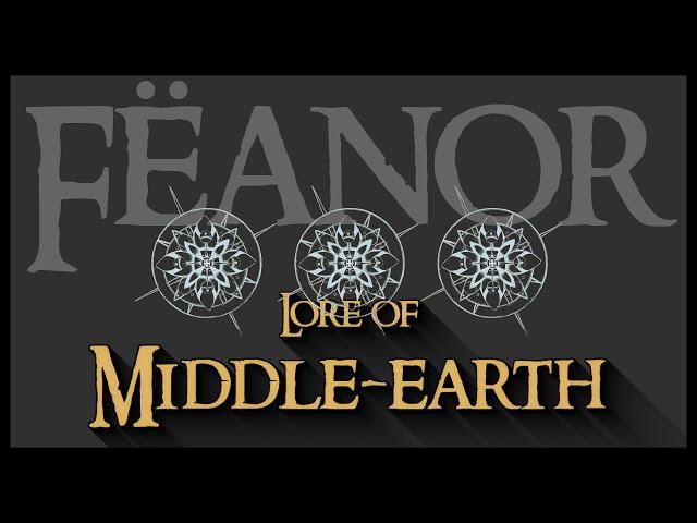 Lore of Middle-earth: Fëanor & The Ñoldor