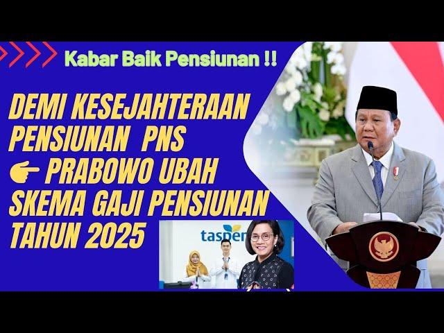 Kabar Baik Pensiunan !! Demi Kesejahteraan Pensiunan PRABOWO Ubah Skema Gaji Pensiunan Tahun 2025