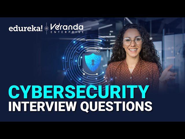 Cybersecurity Interview Questions | Top 30 Cybersecurity Interview Questions & Answers | Edureka