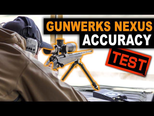 HOW ACCURATE IS IT? Gunwerks Nexus Accuracy Test