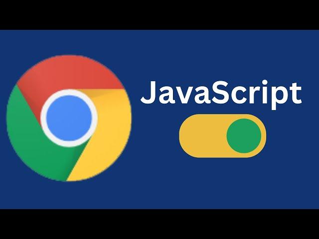 How to enable and disable JavaScript in Google Chrome