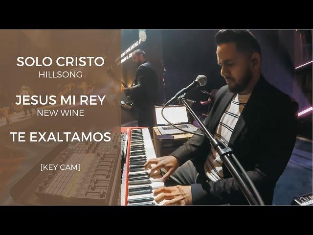 Solo Cristo (Hillsong) + Jesus mi Rey (New Wine) + Te Exaltamos (Himno) | [KEY CAM]