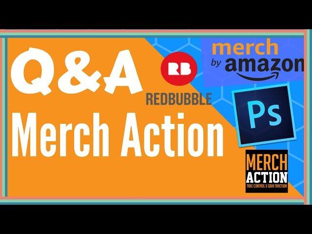 Merch Action Q&A #1 | Red bubble, Photoshop Template and more